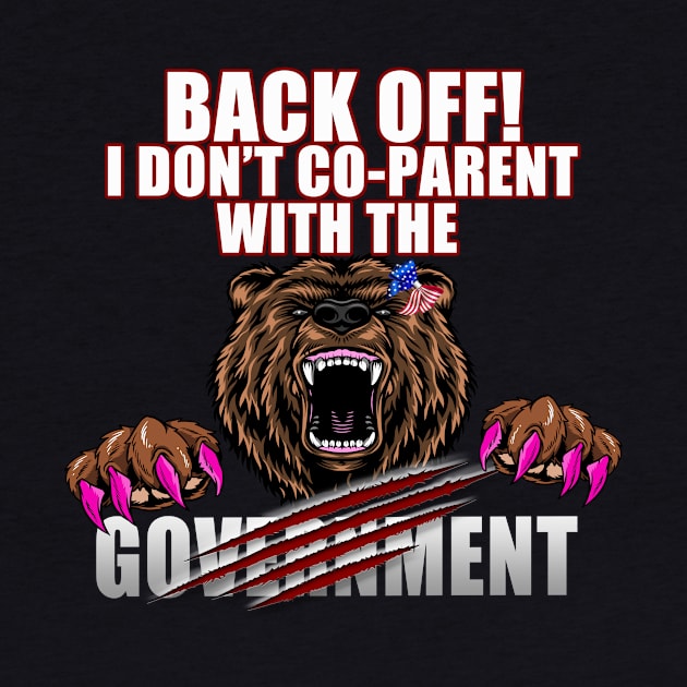 I DON'T CO-PARENT WITH THE GOVERNMENT by WalkingMombieDesign